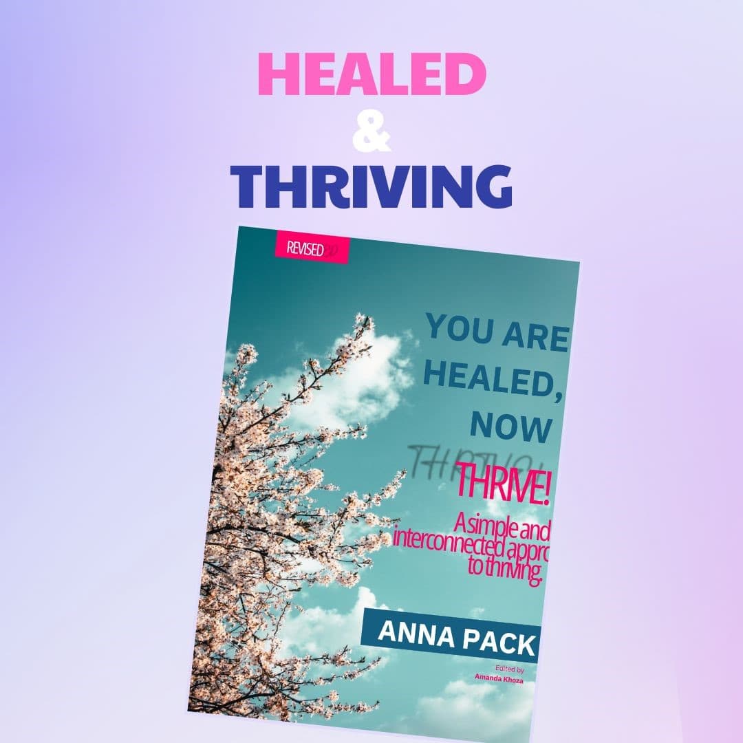YOU ARE HEALED, NOW THRIVE